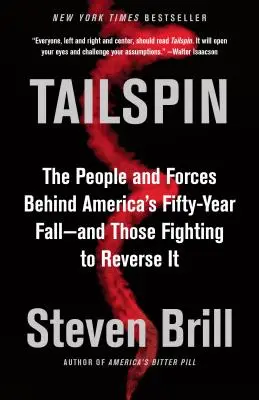 Tailspin: Ludzie i siły stojące za pięćdziesięcioletnim upadkiem Ameryki - i ci, którzy walczą o jego odwrócenie - Tailspin: The People and Forces Behind America's Fifty-Year Fall--And Those Fighting to Reverse It
