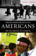 Od imigrantów do Amerykanów: Powstanie i upadek dopasowania - From Immigrants to Americans: The Rise and Fall of Fitting in