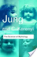 Nauka mitologii: Eseje na temat mitu boskiego dziecka i tajemnic Eleusis - The Science of Mythology: Essays on the Myth of the Divine Child and the Mysteries of Eleusis