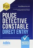 Detektyw policji: Direct Entry - Kompletny przewodnik po przejściu procesu selekcji do Specialist Entry Detective Programme - Police Detective Constable: Direct Entry - A complete guide to passing the selection process for the Specialist Entry Detective Programme