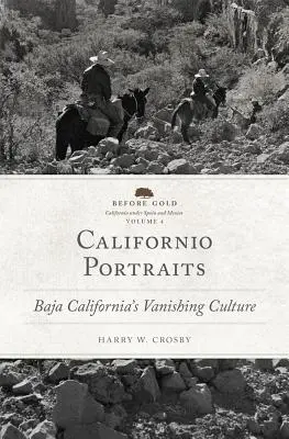 Portrety Kalifornii, tom 4: Ginąca kultura Baja California - Californio Portraits, Volume 4: Baja California's Vanishing Culture