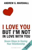 Kocham cię, ale nie jestem w tobie zakochana - siedem kroków do uratowania związku - I Love You but I'm Not in Love with You - Seven Steps to Saving Your Relationship