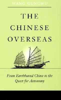 Chińczycy za granicą: Od Chin na Ziemi do dążenia do autonomii - The Chinese Overseas: From Earthbound China to the Quest for Autonomy