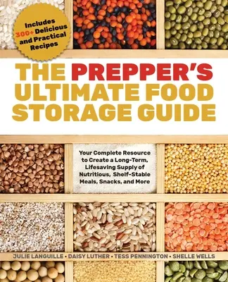 The Prepper's Ultimate Food-Storage Guide: Kompletne źródło informacji na temat tworzenia długoterminowych, ratujących życie zapasów pożywnych, stabilnych na półce posiłków i przekąsek, - The Prepper's Ultimate Food-Storage Guide: Your Complete Resource to Create a Long-Term, Lifesaving Supply of Nutritious, Shelf-Stable Meals, Snacks,