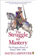 The Struggle for Mastery: The Penguin History of Britain, 1066-1284 - The Struggle for Mastery: The Penguin History of Britain 1066-1284