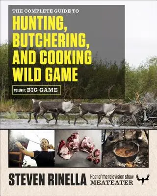 Kompletny przewodnik po polowaniu, rozbiorze i gotowaniu dzikiej zwierzyny, tom 1: Dziczyzna - The Complete Guide to Hunting, Butchering, and Cooking Wild Game, Volume 1: Big Game