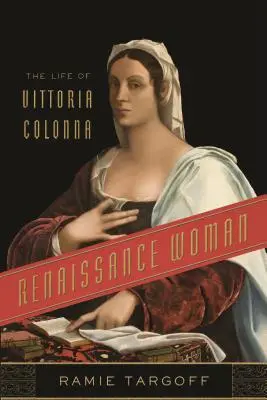 Kobieta renesansu: Życie Vittorii Colonny - Renaissance Woman: The Life of Vittoria Colonna