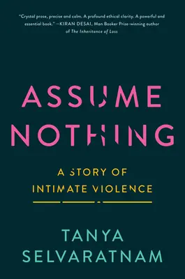 Nie zakładaj niczego: historia intymnej przemocy - Assume Nothing: A Story of Intimate Violence