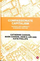 Współczujący kapitalizm: Biznes i społeczność w średniowiecznej Anglii - Compassionate Capitalism: Business and Community in Medieval England