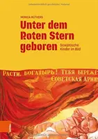 Unter Dem Roten Stern Geboren: Sowjetische Kinder Im Bild