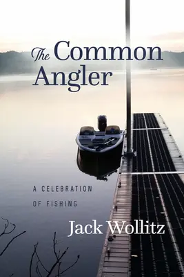 The Common Angler: Święto wędkarstwa - The Common Angler: A Celebration of Fishing