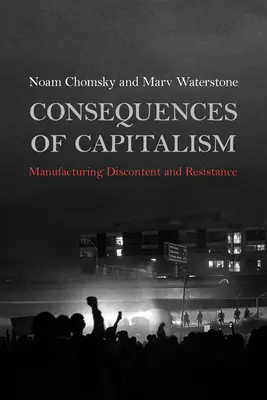 Konsekwencje kapitalizmu: Wytwarzanie niezadowolenia i oporu - Consequences of Capitalism: Manufacturing Discontent and Resistance