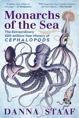 Monarchowie morza: Niezwykła 500-milionowa historia głowonogów - Monarchs of the Sea: The Extraordinary 500-Million-Year History of Cephalopods