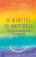 Dziesięć minut do szczęścia - codzienny dziennik, który zmieni twoje życie - Ten Minutes to Happiness - A daily journal that will change your life