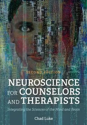 Neuronauka dla doradców i terapeutów: Integracja nauk o umyśle i mózgu - Neuroscience for Counselors and Therapists: Integrating the Sciences of the Mind and Brain