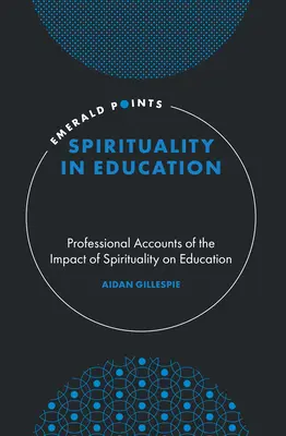 Duchowość w edukacji: Profesjonalne opisy wpływu duchowości na edukację - Spirituality in Education: Professional Accounts of the Impact of Spirituality on Education
