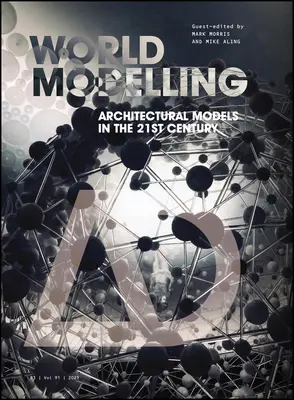 Worldmodelling: Modele architektoniczne w XXI wieku - Worldmodelling: Architectural Models in the 21st Century