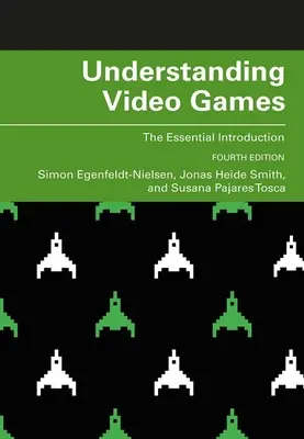 Zrozumieć gry wideo: Niezbędne wprowadzenie - Understanding Video Games: The Essential Introduction