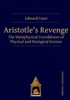 Zemsta Arystotelesa: Metafizyczne podstawy nauk fizycznych i biologicznych - Aristotle's Revenge: The Metaphysical Foundations of Physical and Biological Science