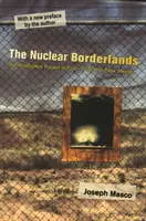 Nuclear Borderlands: Projekt Manhattan w postzimnowojennym Nowym Meksyku - nowe wydanie - The Nuclear Borderlands: The Manhattan Project in Post-Cold War New Mexico New Edition