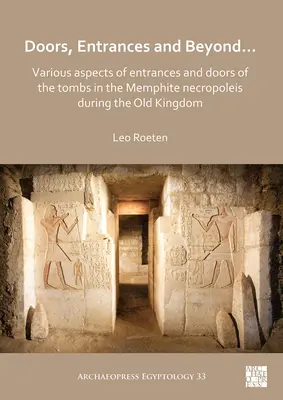 Drzwi, wejścia i nie tylko... Różne aspekty wejść i drzwi grobowców w Memphite Necropoleis w okresie Starego Państwa - Doors, Entrances and Beyond... Various Aspects of Entrances and Doors of the Tombs in the Memphite Necropoleis During the Old Kingdom