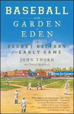 Baseball w rajskim ogrodzie: Sekretna historia wczesnej gry - Baseball in the Garden of Eden: The Secret History of the Early Game