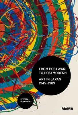 Od powojennej do postmodernistycznej sztuki w Japonii, 1945-1989: Podstawowe dokumenty - From Postwar to Postmodern, Art in Japan, 1945-1989: Primary Documents
