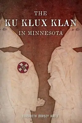 Ku Klux Klan w Minnesocie - The Ku Klux Klan in Minnesota