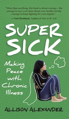 Super Chory: Jak pogodzić się z przewlekłą chorobą - Super Sick: Making Peace with Chronic Illness