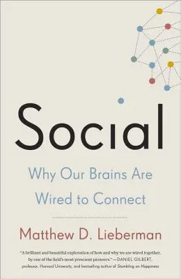 Społeczność: Dlaczego nasze mózgi są podłączone do sieci - Social: Why Our Brains Are Wired to Connect