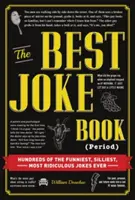 Najlepsza książka z dowcipami (kropka): Setki najśmieszniejszych, najgłupszych i najbardziej absurdalnych dowcipów na świecie - The Best Joke Book (Period): Hundreds of the Funniest, Silliest, Most Ridiculous Jokes Ever