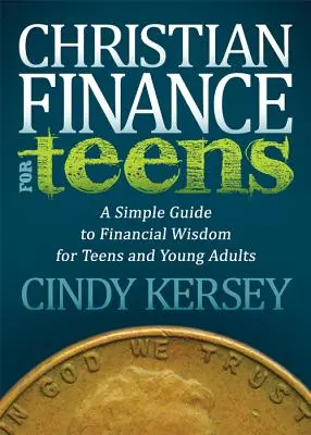 Chrześcijańskie finanse dla nastolatków: Prosty przewodnik po mądrości finansowej dla nastolatków i młodych dorosłych - Christian Finance for Teens: A Simple Guide to Financial Wisdom for Teens and Young Adults