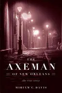 Topornik z Nowego Orleanu: Prawdziwa historia - The Axeman of New Orleans: The True Story