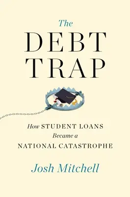 Pułapka zadłużenia: jak kredyty studenckie stały się narodową katastrofą - The Debt Trap: How Student Loans Became a National Catastrophe