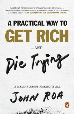 Praktyczny sposób na wzbogacenie się... i śmierć próbując: Pamiętnik o ryzykowaniu wszystkiego - A Practical Way to Get Rich . . . and Die Trying: A Memoir about Risking It All