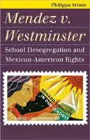 Mendez V. Westminster: Desegregacja szkół i prawa meksykańsko-amerykańskie - Mendez V. Westminster: School Desegregation and Mexican-American Rights