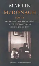 McDonagh Plays: 1: The Beauty Queen of Leenane; A Skull of Connemara; The Lonesome West