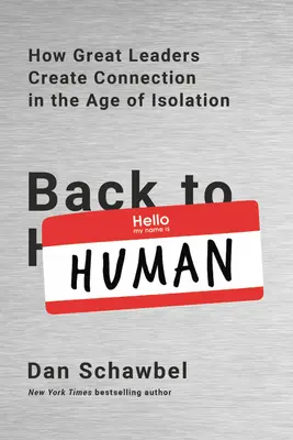 Powrót do człowieczeństwa: Jak wielcy liderzy tworzą więzi w dobie izolacji - Back to Human: How Great Leaders Create Connection in the Age of Isolation