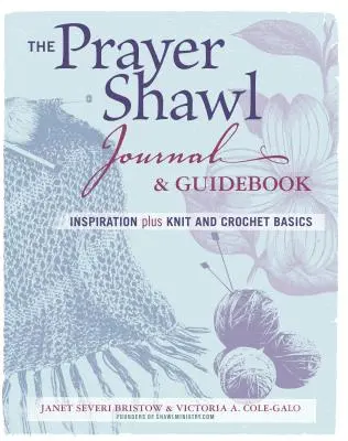 Dziennik i przewodnik po chustach modlitewnych: Inspiracja oraz podstawy dziergania i szydełkowania - The Prayer Shawl Journal & Guidebook: Inspiration Plus Knit and Crochet Basics