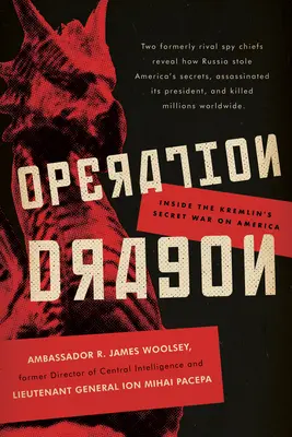 Operacja Dragon: Wewnątrz tajnej wojny Kremla z Ameryką - Operation Dragon: Inside the Kremlin's Secret War on America