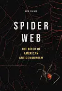 Spider Web: Narodziny amerykańskiego antykomunizmu - Spider Web: The Birth of American Anticommunism