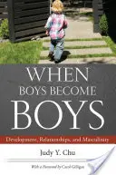 Kiedy chłopcy stają się chłopcami: Rozwój, relacje i męskość - When Boys Become Boys: Development, Relationships, and Masculinity