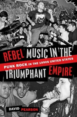 Muzyka buntowników w triumfującym imperium: Punk Rock w Stanach Zjednoczonych lat dziewięćdziesiątych - Rebel Music in the Triumphant Empire: Punk Rock in the 1990s United States