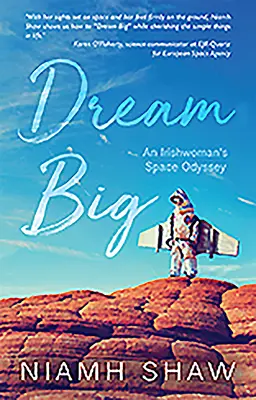 Dream Big: Odyseja kosmiczna Irlandki - Dream Big: An Irishwoman's Space Odyssey