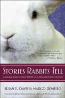 Królicze opowieści: naturalna i kulturowa historia niezrozumianego stworzenia - Stories Rabbits Tell: A Natural and Cultural History of a Misunderstood Creature