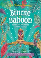 Binnie the Baboon Anxiety and Stress Activity Book: Opowieść terapeutyczna z kreatywnymi ćwiczeniami CBT, aby pomóc dzieciom w wieku 5-10 lat, które się martwią - Binnie the Baboon Anxiety and Stress Activity Book: A Therapeutic Story with Creative and CBT Activities to Help Children Aged 5-10 Who Worry