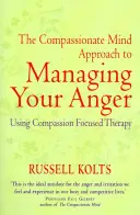 Compassionate Mind Approach to Managing Your Anger - Korzystanie z terapii skoncentrowanej na współczuciu - Compassionate Mind Approach to Managing Your Anger - Using Compassion-focused Therapy