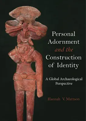Ozdoby osobiste i budowanie tożsamości: Globalna perspektywa archeologiczna - Personal Adornment and the Construction of Identity: A Global Archaeological Perspective