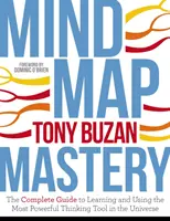 Mind Map Mastery: Kompletny przewodnik po nauce i korzystaniu z najpotężniejszego narzędzia do myślenia we wszechświecie - Mind Map Mastery: The Complete Guide to Learning and Using the Most Powerful Thinking Tool in the Universe