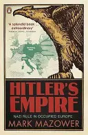 Imperium Hitlera - nazistowskie rządy w okupowanej Europie - Hitler's Empire - Nazi Rule in Occupied Europe